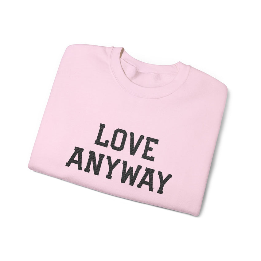 "Love Anyway" Embroidered Unisex Crewneck Sweatshirt