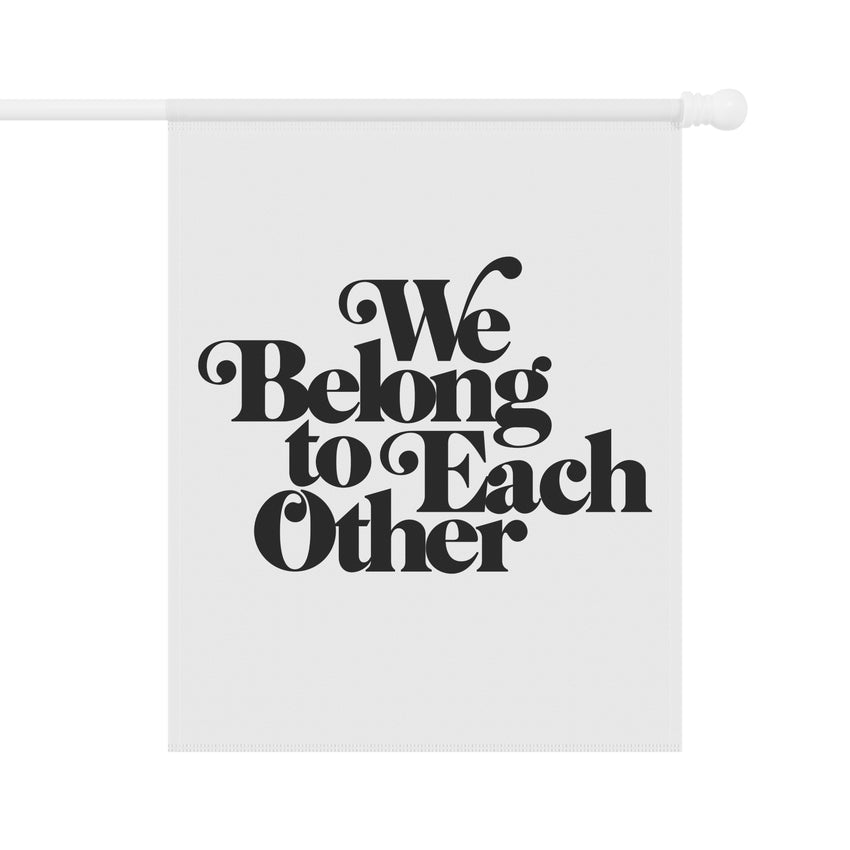 "We Belong to Each Other" Vintage Garden & House Banner