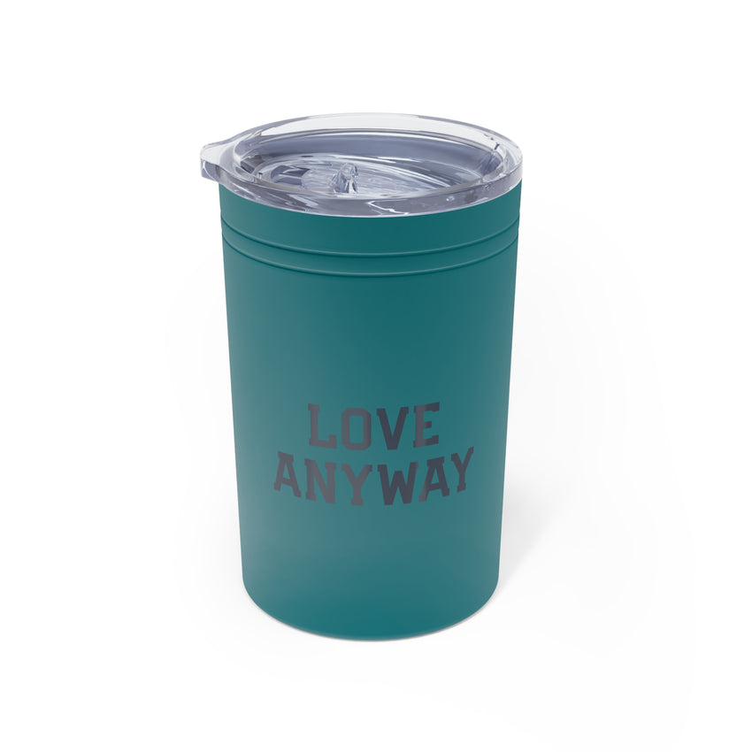 "Love Anyway" Vacuum Insulated Tumbler, 11oz