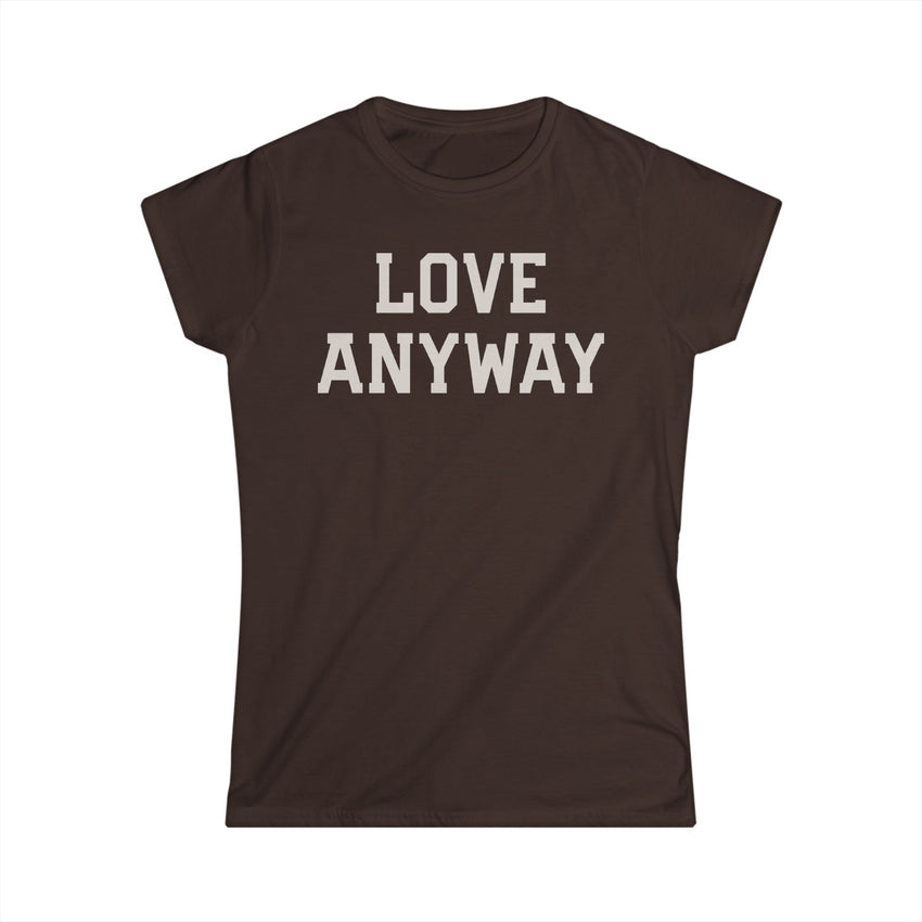 "Love Anyway" Cream Women's Softstyle Tee