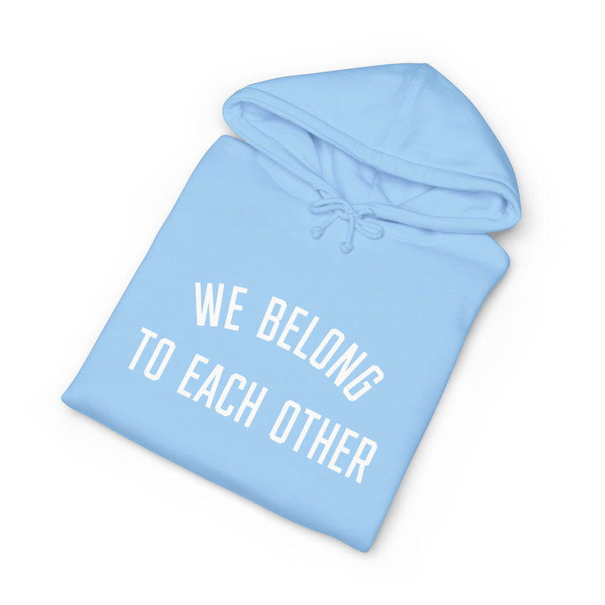 "We Belong to Each Other" Unisex Heavyweight Hooded Sweatshirt