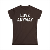 "Love Anyway" White Print Women's Softstyle Tee