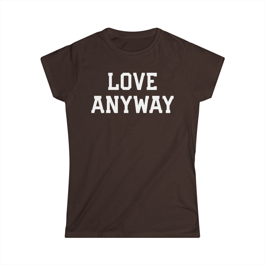 "Love Anyway" White Print Women's Softstyle Tee