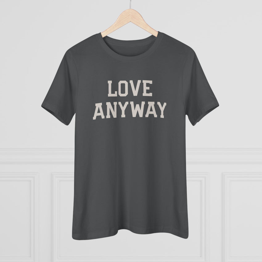 "Love Anyway" Women's Cotton Tee