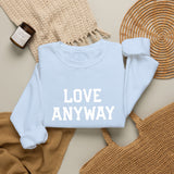 "Love Anyway"  White Embroidered Unisex Crewneck Sweatshirt