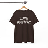 "Love Anyway" Unisex Heavy Cotton Tee