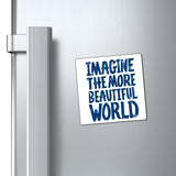 "Imagine the More Beautiful World" Magnet