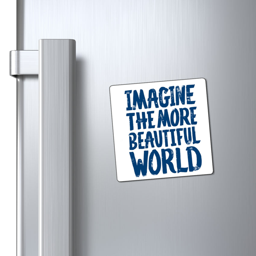"Imagine the More Beautiful World" Magnet