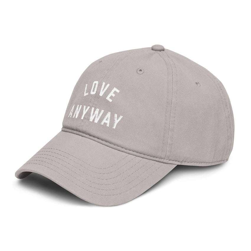 "Love Anyway" Embroidered Garment Washed Baseball Cap