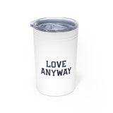"Love Anyway" Vacuum Insulated Tumbler, 11oz