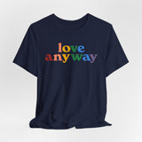 "Love Anyway" Pride T-Shirt