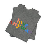 "Love Anyway" Pride T-Shirt