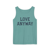 "Love Anyway" Unisex Garment-Dyed Tank Top