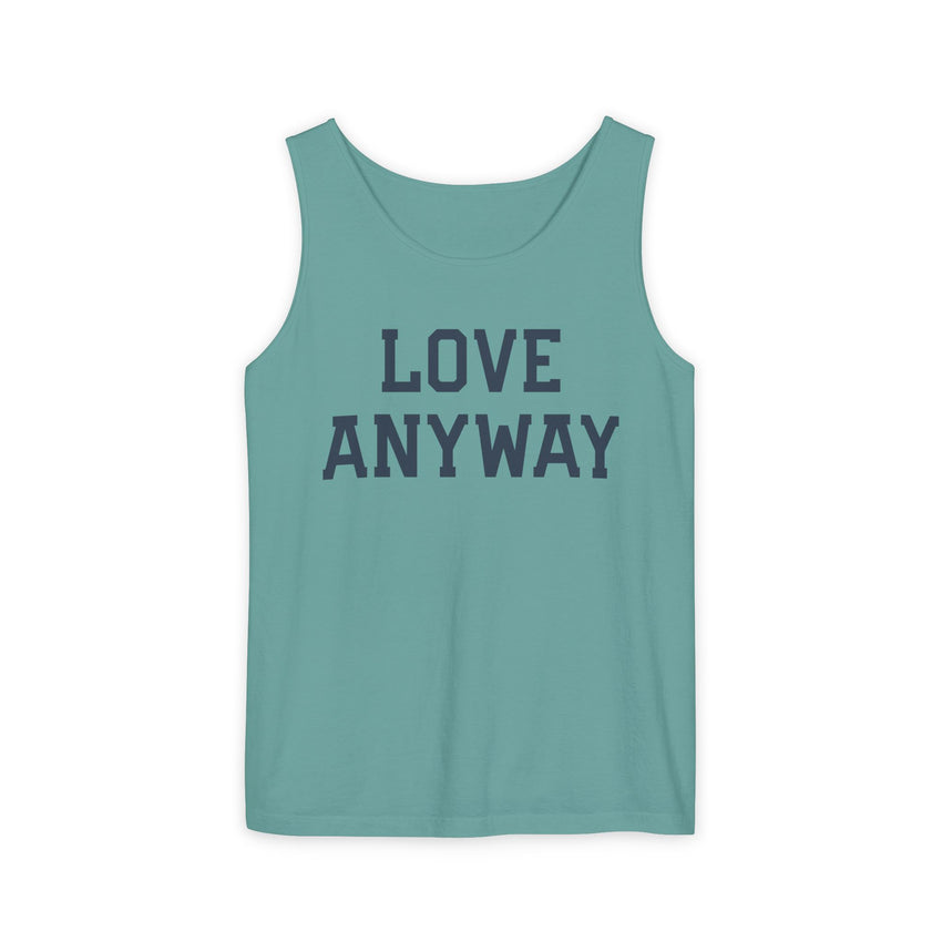 "Love Anyway" Unisex Garment-Dyed Tank Top