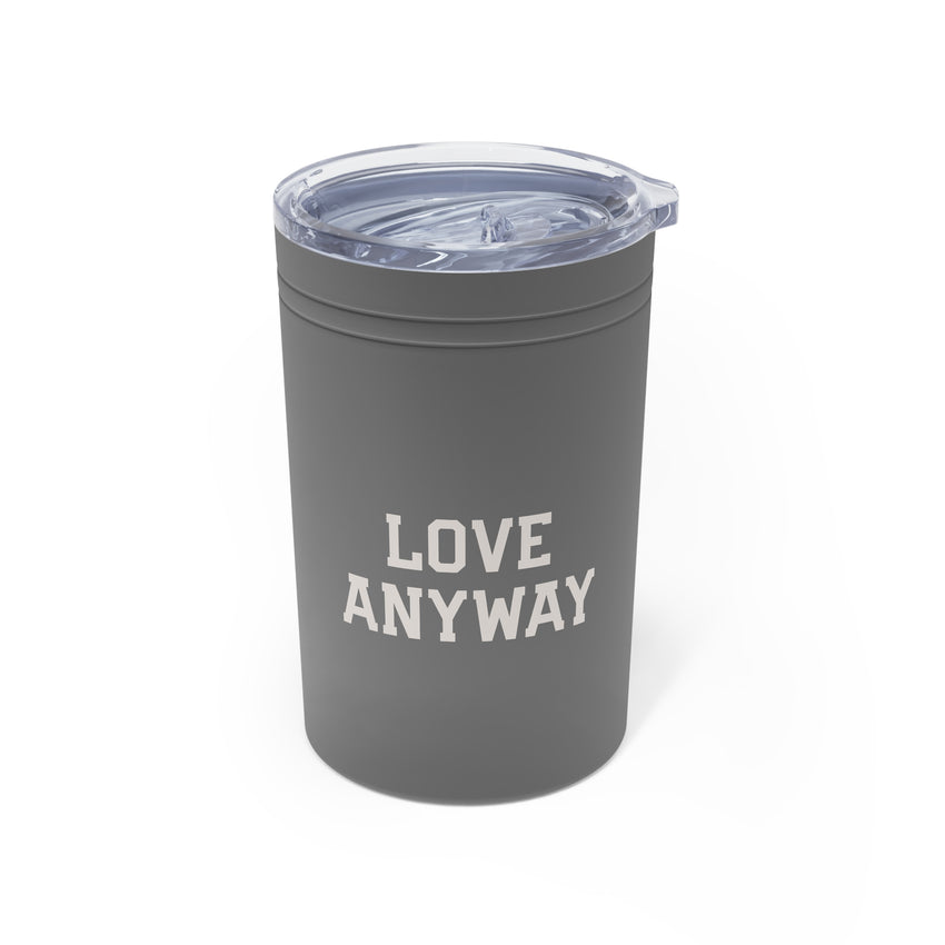 "Love Anyway" Vacuum Insulated Tumbler, 11oz