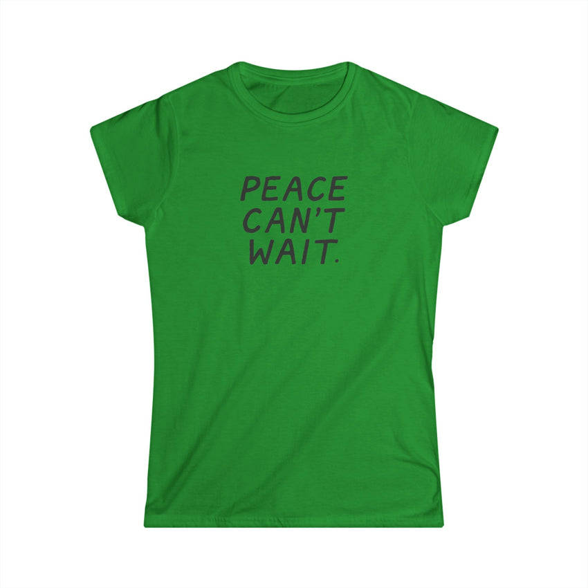 "Peace Can't Wait" Women's Softstyle Tee
