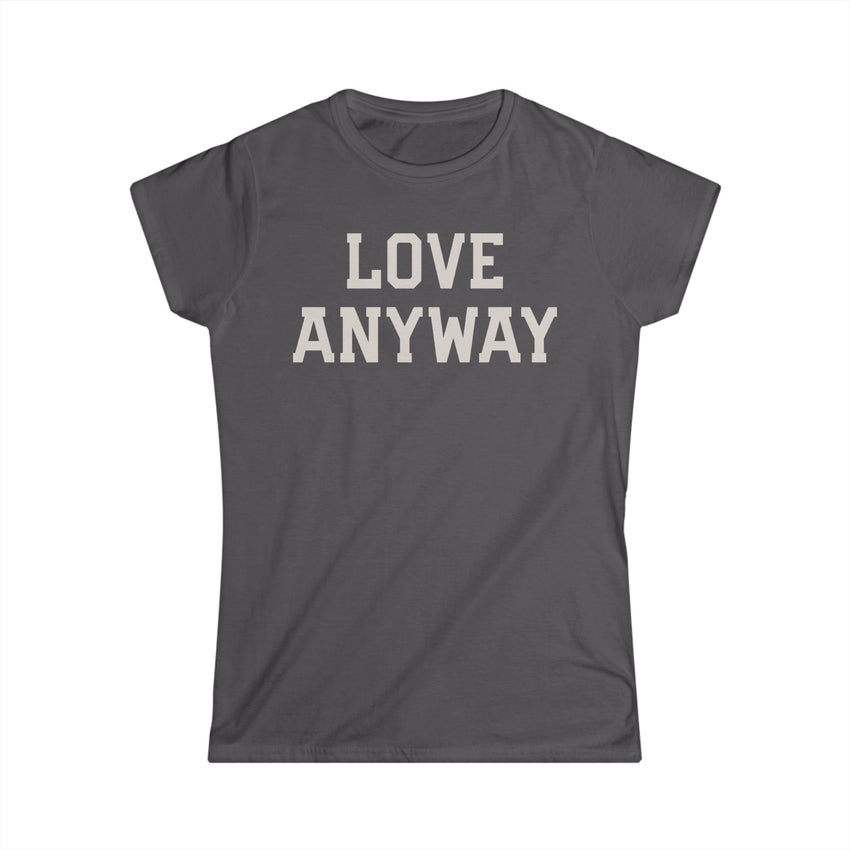 "Love Anyway" Cream Women's Softstyle Tee