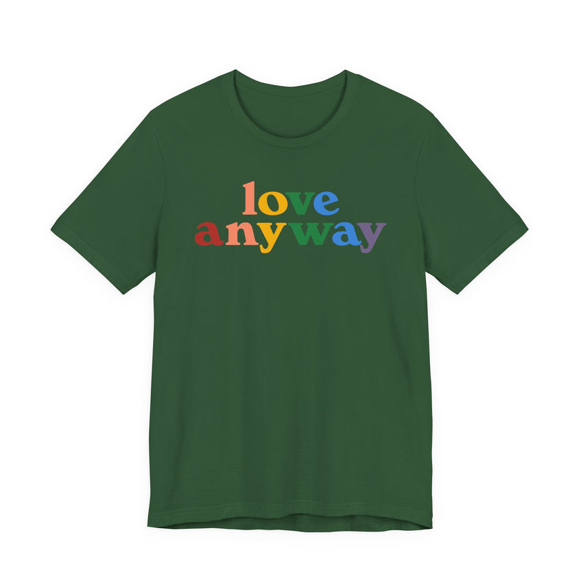 "Love Anyway" Pride T-Shirt