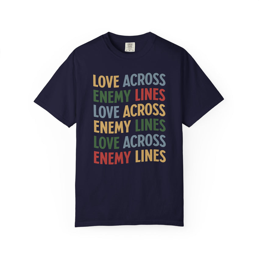 "Love Across Enemy Lines" Unisex Garment-Dyed T-shirt