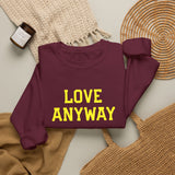"Love Anyway"  Gold Embroidered Unisex Crewneck Sweatshirt
