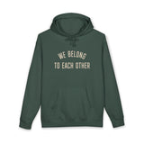 "We Belong to Each Other" Unisex Heavyweight Hooded Sweatshirt