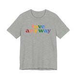 "Love Anyway" Pride T-Shirt