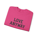 "Love Anyway" Embroidered Unisex Crewneck Sweatshirt