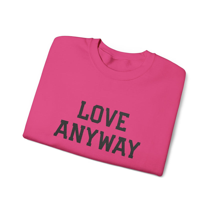 "Love Anyway" Embroidered Unisex Crewneck Sweatshirt