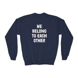"We Belong To Each Other" Youth Crewneck Sweatshirt