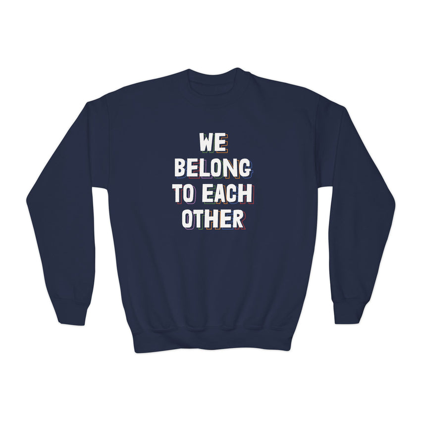 "We Belong To Each Other" Youth Crewneck Sweatshirt