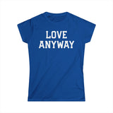 "Love Anyway" White Print Women's Softstyle Tee