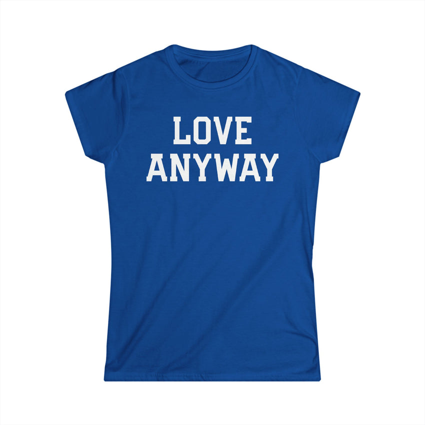 "Love Anyway" White Print Women's Softstyle Tee