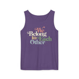 "We Belong To Each Other” Vintage Unisex Garment-Dyed Tank Top
