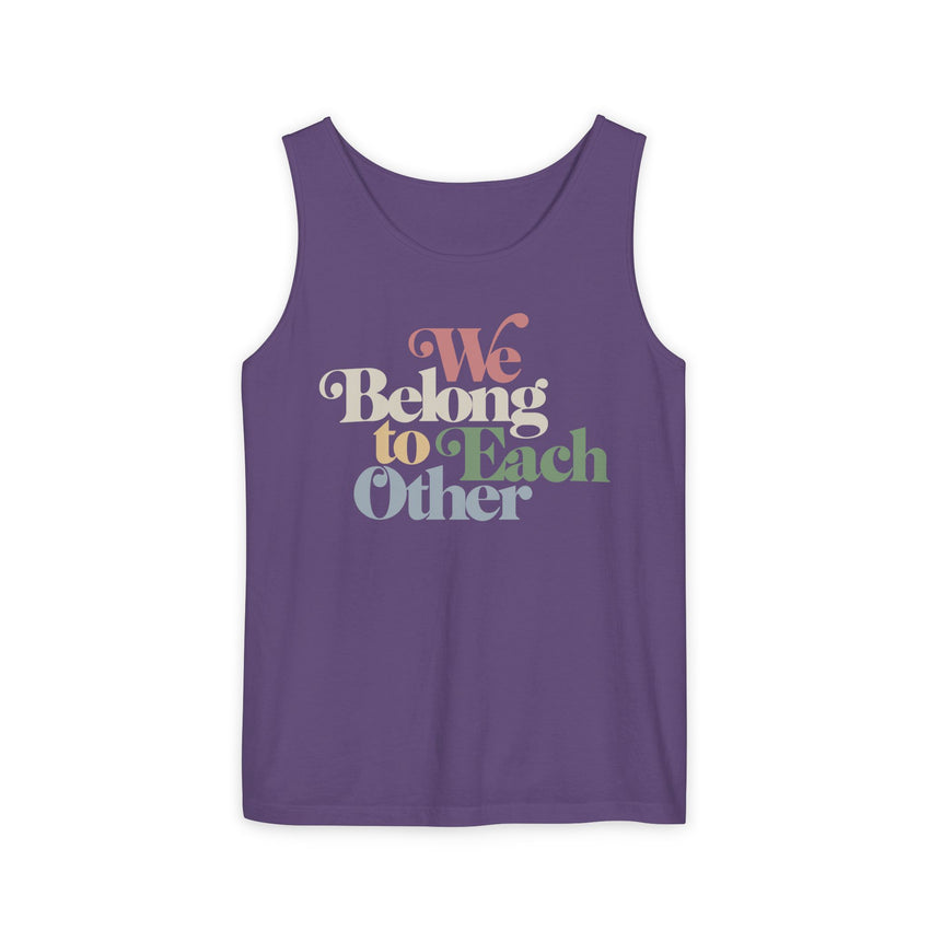 "We Belong To Each Other” Vintage Unisex Garment-Dyed Tank Top
