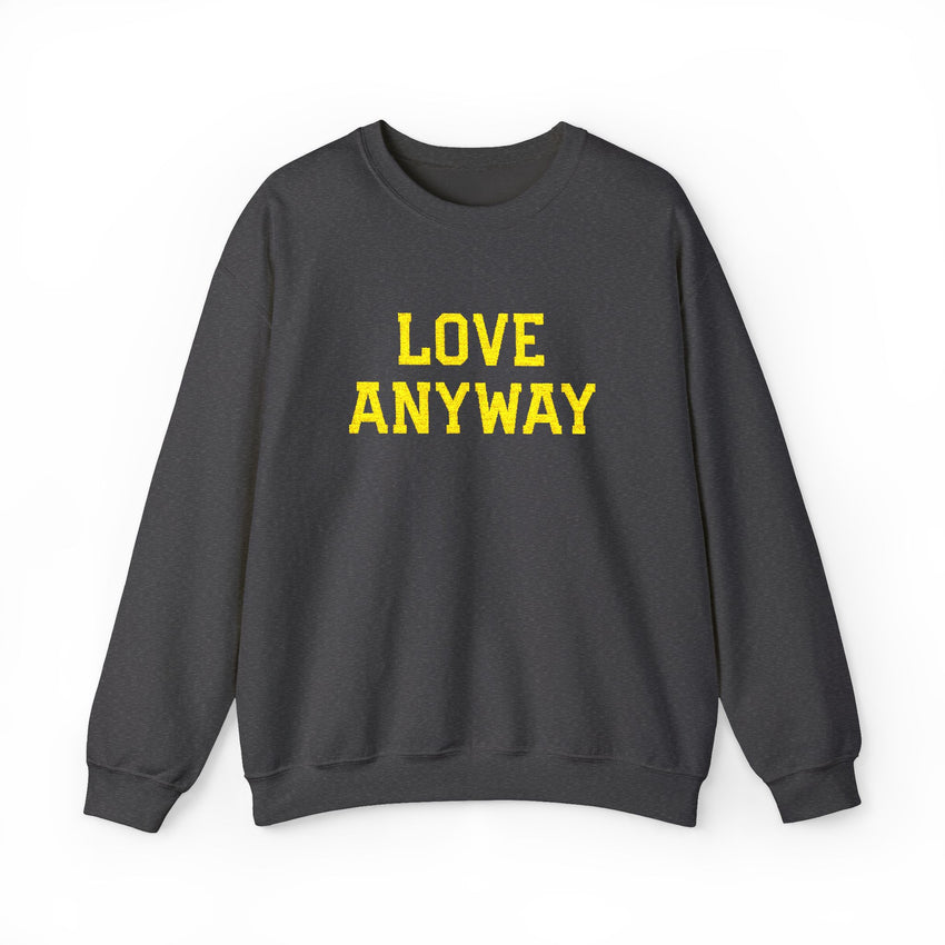 "Love Anyway"  Gold Embroidered Unisex Crewneck Sweatshirt