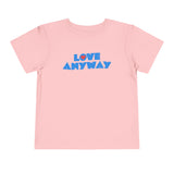 "Love Anyway" Heart Toddler Short Sleeve Tee