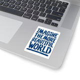 "Imagine the More Beautiful World" Kiss-Cut Sticker