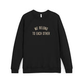 "We Belong to Each Other" Unisex Sponge Fleece Raglan Sweatshirt