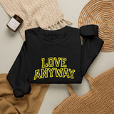 "Love Anyway"  Collegiate Gold Embroidered Unisex Crewneck Sweatshirt