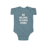 "We Belong To Each Other" Infant Fine Jersey Bodysuit