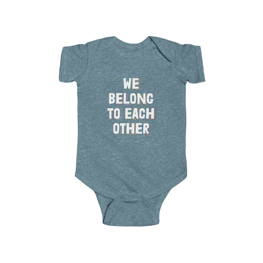 "We Belong To Each Other" Infant Fine Jersey Bodysuit