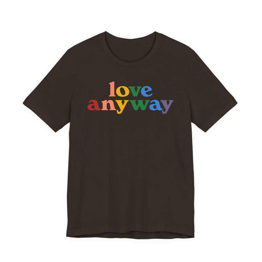 "Love Anyway" Pride T-Shirt