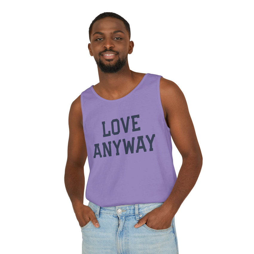"Love Anyway" Unisex Garment-Dyed Tank Top