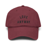 "Love Anyway" Embroidered Garment Washed Baseball Cap