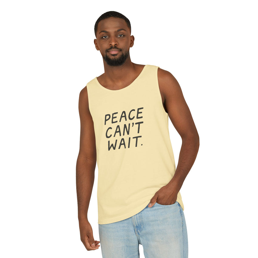 "Peace Can't Wait" Unisex Garment-Dyed Tank Top