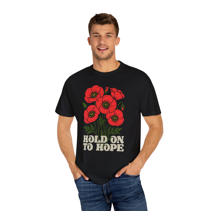 "Hold on to Hope" Poppy Unisex Garment-Dyed T-shirt