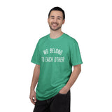 "We Belong to Each Other" Unisex Garment-Dyed T-shirt