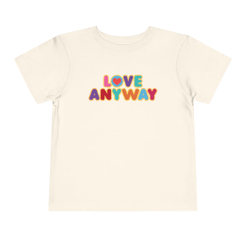 "Love Anyway" Brilliant Toddler Short Sleeve Tee