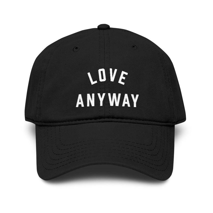 "Love Anyway" Embroidered Garment Washed Baseball Cap