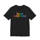 "Love Anyway" Pride T-Shirt